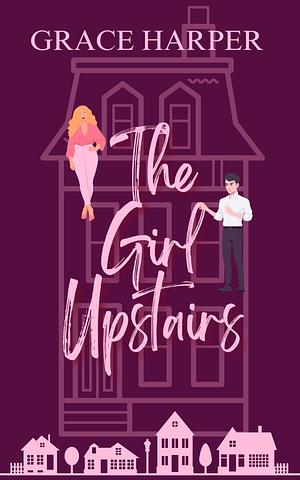 The Girl Upstairs by Grace Harper
