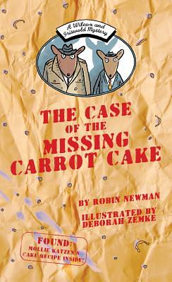 The Case of the Missing Carrot Cake: A Wilcox & Griswold Mystery by Robin Newman