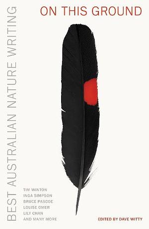 On This Ground: Best Australian Nature Writing by Dave Witty