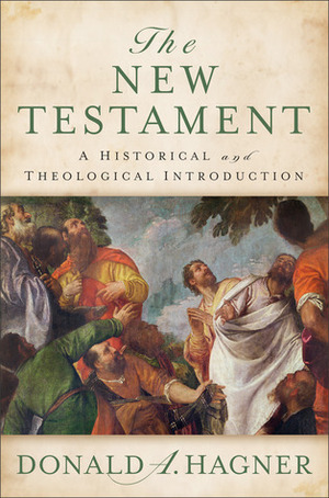 The New Testament: A Historical and Theological Introduction by Donald A. Hagner