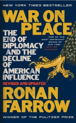 War on Peace: The End of Diplomacy and the Decline of American Influence by Ronan Farrow