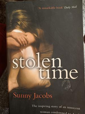 Stolen Time: The Inspiring Story of an Innocent Woman Condemned to Death by Sunny Jacobs