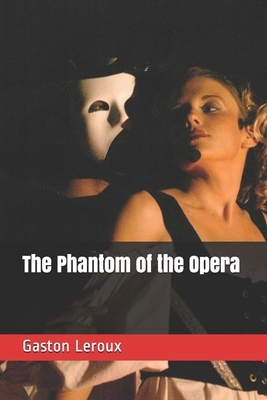 The Phantom of the Opera by Gaston Leroux