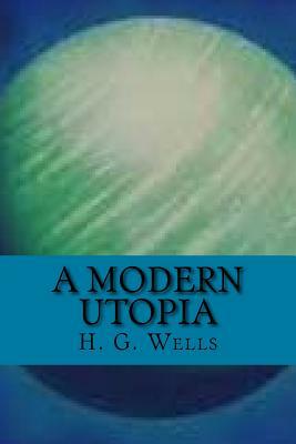 A Modern Utopia (English Edition) by H. G. Wells
