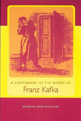 A Companion to the Works of Franz Kafka by 