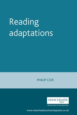Reading Adaptations: Novels and Verse Narratives on the Stage, 1790-1840 by Philip Cox