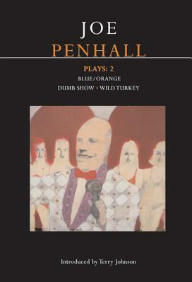 Penhall Plays: 2: Blue/Orange; Dumb Show; Wild Turkey by Joe Penhall