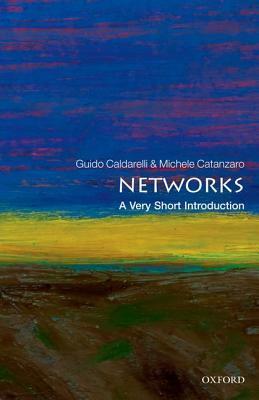 Networks: A Very Short Introduction by Michele Catanzaro, Guido Caldarelli