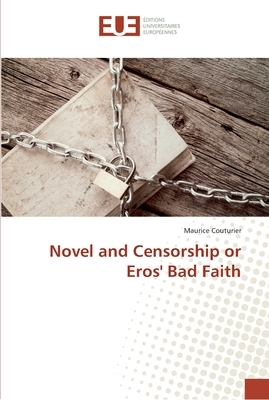 Novel and Censorship or Eros' Bad Faith by Maurice Couturier