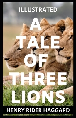 A Tale of Three Lions Illustrated by H. Rider Haggard