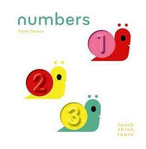 TouchThinkLearn: Numbers: (Board Books for Baby Learners, Touch Feel Books for Children) by Xavier Deneux