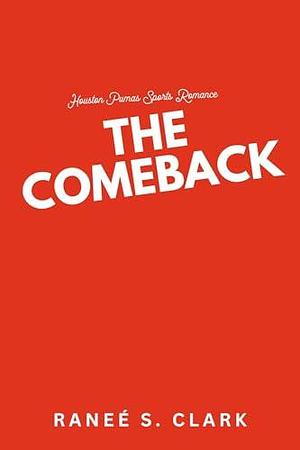 The Comeback: A Sweet Sports Romance Inspired by Jane Austen by Ranee S. Clark, Ranee S. Clark