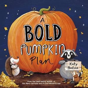 A Bold Pumpkin Plan by Katy Hudson