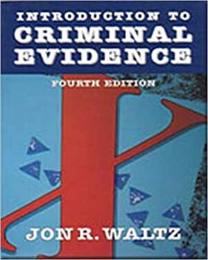 Introduction to Criminal Evidence by Jon R. Waltz