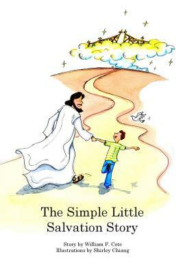 The Simple Little Salvation Story by William F. Cote