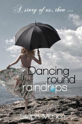 Dancing Round Raindrops: ... "Don't forget, you are the only one..." by Steph Mason