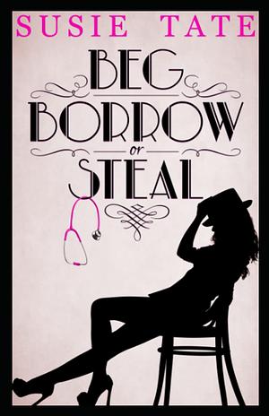 Beg, Borrow or Steal by Susie Tate