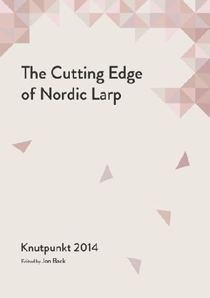 Once Upon a Nordic Larp… Twenty Years of Playing Stories by Siri Sandquist, Rob Williams, Eirik Fatland, Andrea Giovannucci, Agatha Świstak, J. Tuomas Harviainen, Nastassia Sinitsyna, Muriel Algayres, Tadeu Rodrigues Iuama, Hélène Henry, Evan Torner, Ian Thomas, Mo Holkar, Simo Järvelä, Mike Pohjola, Claus Raasted, Emmylou Laird, Ian Andrews, Hanne Grasmo, Mimmi Lundqvist, Eva Wei, Charlotte Ashby, Juhana Pettersson, Karete Jacobsen Meland, Jeppe Bergmann Hamming, Elin Nilsen, Christopher Amherst, Josefin Westborg, Rosalind Göthberg, Martine Svanevik, Olga Vorobyeva, John Shockley, Kaisa Kangas, Mo Mo O'Brien, Olga Rudak, Carl Nordblom, Lorenzo Trenti, Maryia Karachun, Linn Carin Andreassen, Matt Pennington, Monika Weißenfels, Charles Bo Nielsen, Grethe Sofie Bulterud Strand, Harry Harrold, Simon Brind, Alma Elofsson, Blaz Branc, Maria Bergmann Hamming, Yauheni Karachun, Shoshana Kessock, Jamie Harper