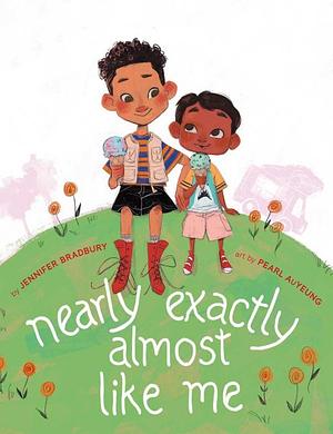 Nearly Exactly Almost Like Me by Jennifer Bradbury