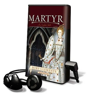 Martyr: An Elizabethan Thriller by Rory Clements