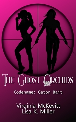 The Ghost Orchids: Codename: Gator Bait by Virginia M. McKevitt, Lisa K. Miller