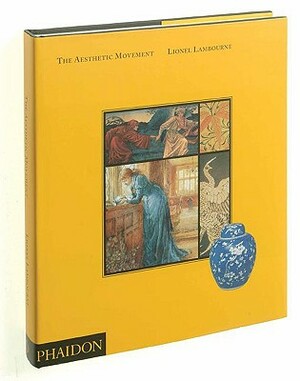 The Aesthetic Movement by Lionel Lambourne