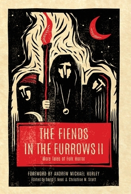 The Fiends in the Furrows II: More Tales of Folk Horror by 