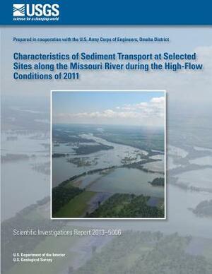 Characteristics of Sediment Transport at Selected Sites along the Missouri River during the High-Flow Conditions of 2011 by U. S. Department of the Interior