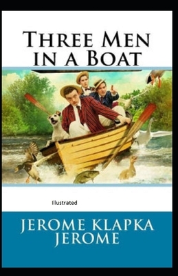 Three Men in a Boat Illustrated by Jerome K. Jerome