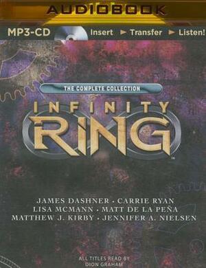 Infinity Ring by Jennifer A. Nielsen, Matt de la Peña, James Dashner, Carrie Ryan, Matthew J. Kirby, Dion Graham, Lisa McMann