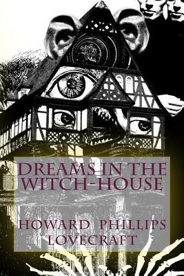 Dreams in the Witch-House by H.P. Lovecraft