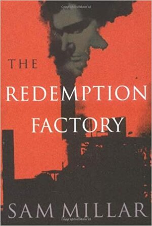 The Redemption Factory by Sam Millar