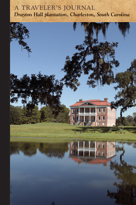 Drayton Hall Plantation, Charleston, South Carolina: A Traveler's Journal by Applewood Books