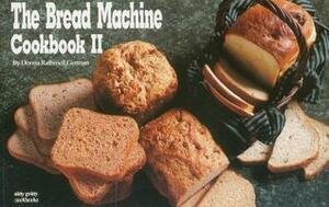 The Bread Machine Cookbook II by Donna Rathmell German