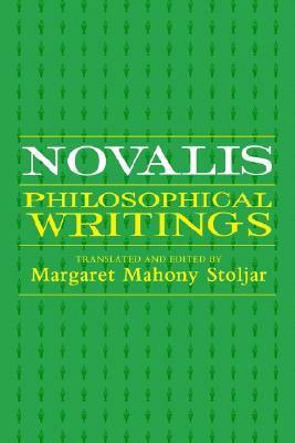 Novalis: Philosophical Writings by Margaret Mahony Stoljar, Novalis