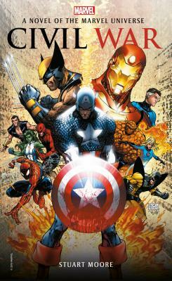 Civil War: A Novel of the Marvel Universe by Stuart Moore