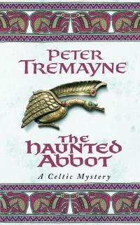 The Haunted Abbot by Peter Tremayne