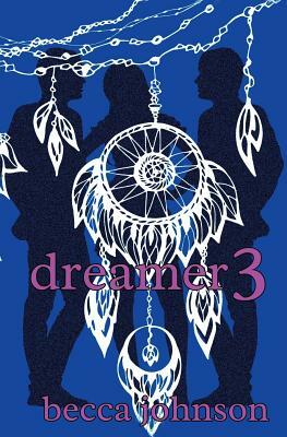 Dreamer 3 by Becca Johnson