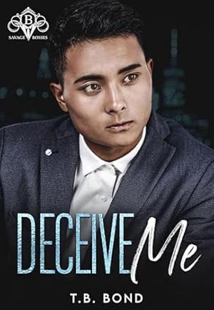 Deceive Me by T.B. Bond