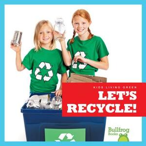 Let's Recycle! by Jenna Lee Gleisner