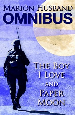 The Boy I Love & Paper Moon: Marion Husband Omnibus by Marion Husband