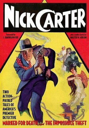 Nick Carter Vol. 1: Marked for Death & The Impossible Theft by Elizabeth McLeod, J. Randolph Cox, Nick Carter, Thomas C. McClary, Anthony Tollin, Richard Wormser, Edward Gruskin, Will Murray, Walter B. Gibson, Bruce Elliot, Bob Powell