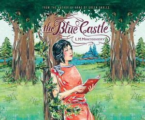 The Blue Castle by L.M. Montgomery