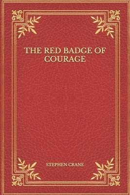 The Red Badge of Courage by Stephen Crane