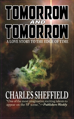 Tomorrow and Tomorrow by Charles Sheffield