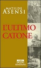 L'ultimo Catone by Matilde Asensi