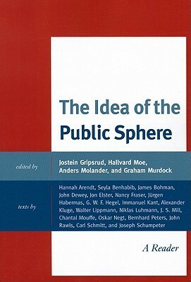 The Idea of the Public Sphere: A Reader by Jostein Gripsrud