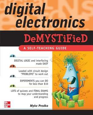 Digital Electronics Demystified by Myke Predko