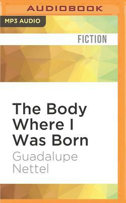 The Body Where I Was Born by Guadalupe Nettel