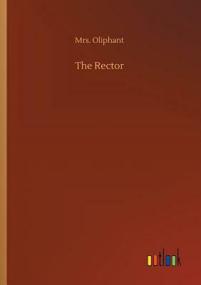 The Rector by Margaret Oliphant